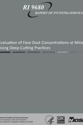 Cover of Evaluation of Face Dust Concentrations at Mines Using Deep-Cutting Practices