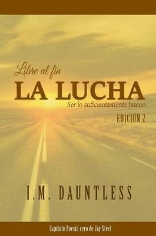 Cover of Libre al fin La Luche se lo suficentemente bueno Edicion 2