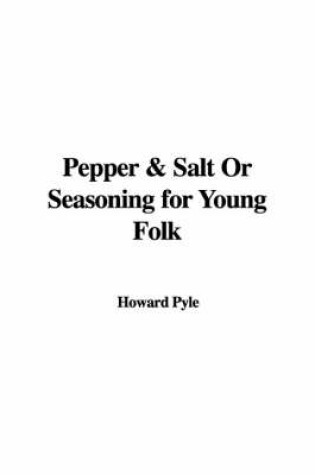 Cover of Pepper & Salt or Seasoning for Young Folk