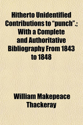 Book cover for Hitherto Unidentified Contributions to Punch; With a Complete and Authoritative Bibliography from 1843 to 1848