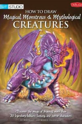 Cover of How to Draw Magical, Monstrous & Mythological Creatures