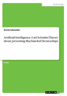 Book cover for Artificial Intelligence. Carl Schmitts Theory about Preventing Machine-Led Dictatorships