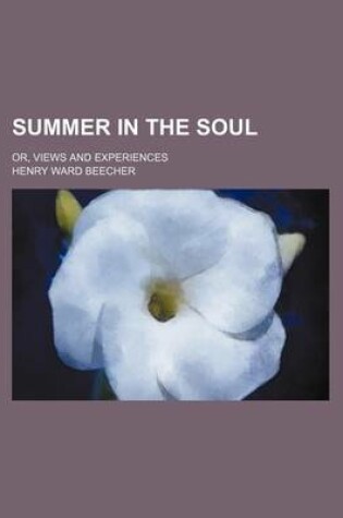 Cover of Summer in the Soul; Or, Views and Experiences