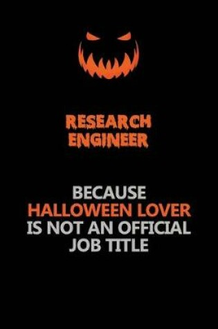 Cover of Research Engineer Because Halloween Lover Is Not An Official Job Title