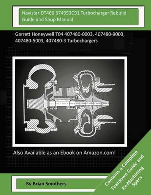 Book cover for Navistar DT466 674953C91 Turbocharger Rebuild Guide and Shop Manual