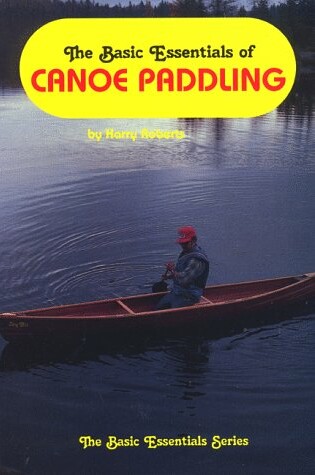 Cover of The Basic Essentials of Canoe Paddling