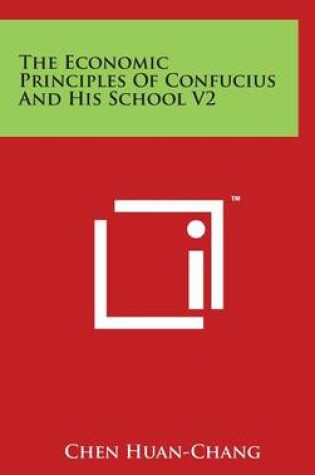 Cover of The Economic Principles Of Confucius And His School V2