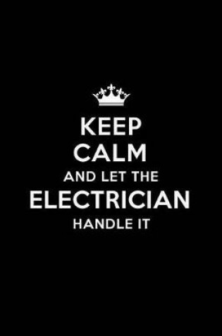 Cover of Keep Calm and Let the Electrician Handle It