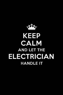 Book cover for Keep Calm and Let the Electrician Handle It