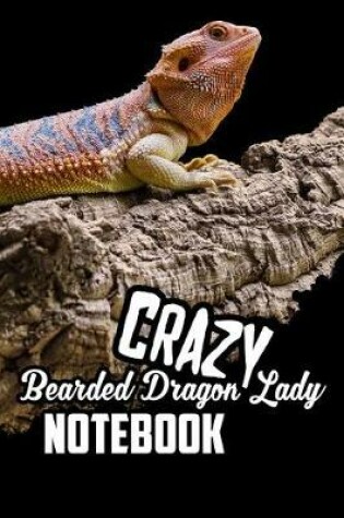 Cover of Crazy Bearded Dragon Lady Notebook