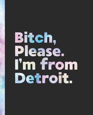 Book cover for Bitch, Please. I'm From Detroit.