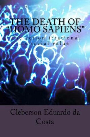 Cover of The Death of "Homo Sapiens"