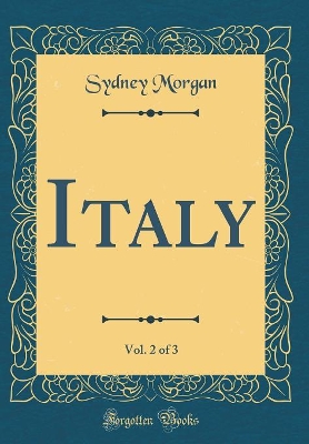 Book cover for Italy, Vol. 2 of 3 (Classic Reprint)