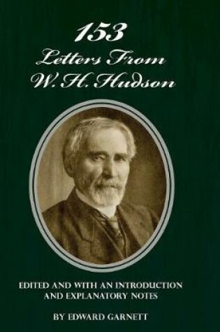 Cover of 153 Letters from W. H. Hudson Edited and with an Introduction and Explanatory Notes