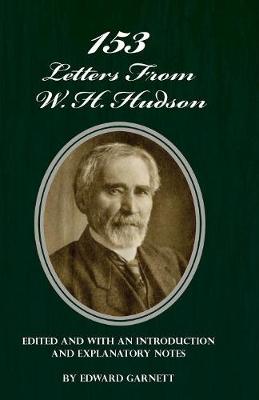 Book cover for 153 Letters from W. H. Hudson Edited and with an Introduction and Explanatory Notes