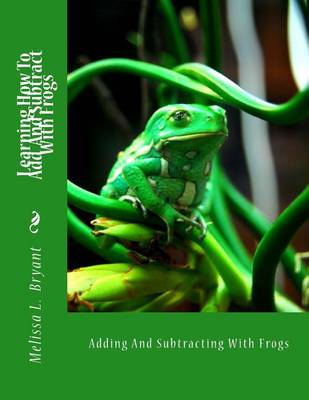 Book cover for Learning How To Add And Subtract With Frogs