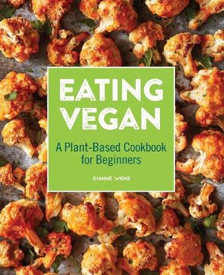 Eating Vegan by Dianne Wenz