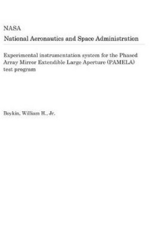 Cover of Experimental Instrumentation System for the Phased Array Mirror Extendible Large Aperture (Pamela) Test Program