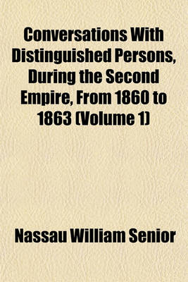 Book cover for Conversations with Distinguished Persons, During the Second Empire, from 1860 to 1863 (Volume 1)