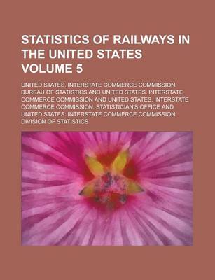 Book cover for Statistics of Railways in the United States Volume 5