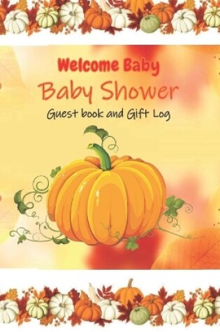 Cover of Welcome Baby Baby Shower Guest book and Gift Log
