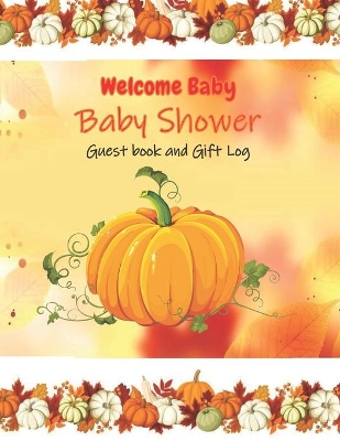 Cover of Welcome Baby Baby Shower Guest book and Gift Log