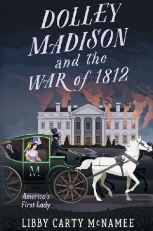 Cover of Dolley Madison and the War of 1812