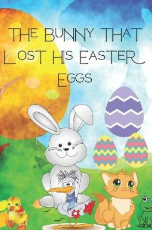 Cover of The Bunny that lost his Easter Eggs