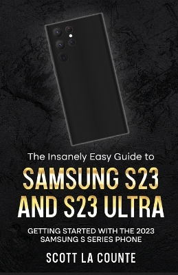 Book cover for The Insanely Easy Guide to Samsung S23 and S23 Ultra