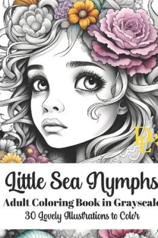 Cover of Little Sea Nymphs - Adult Coloring Book in Grayscale