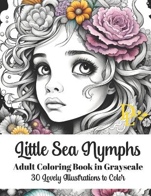 Book cover for Little Sea Nymphs - Adult Coloring Book in Grayscale