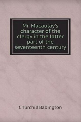 Cover of Mr. Macaulay's Character of the Clergy in the Latter Part of the Seventeenth Century