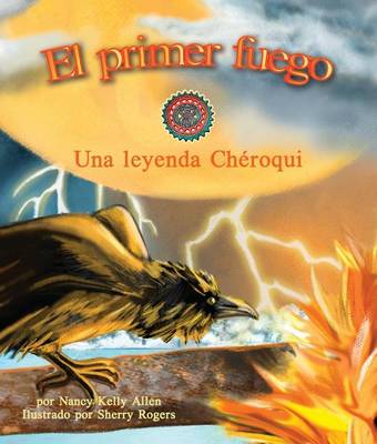 Book cover for El Primer Fuego: Una Leyenda Chéroqui (First Fire: A Cherokee Folktale)