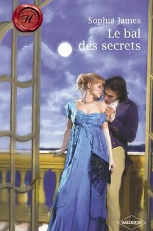Cover of Le Bal Des Secrets (Harlequin Les Historiques)