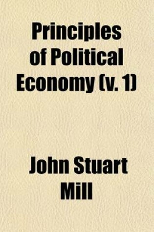 Cover of Principles of Political Economy (V. 1)