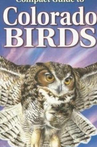 Cover of Compact Guide to Colorado Birds