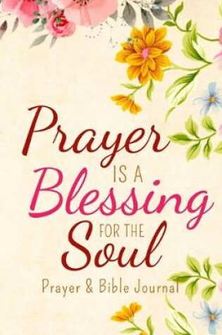 Cover of Prayer is a Blessing for the Soul Prayer & Bible Journal