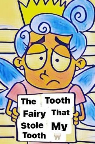 Cover of The Tooth fairy that stole my Tooth