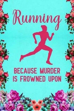 Cover of Running Because Murder Is Frowned Upon