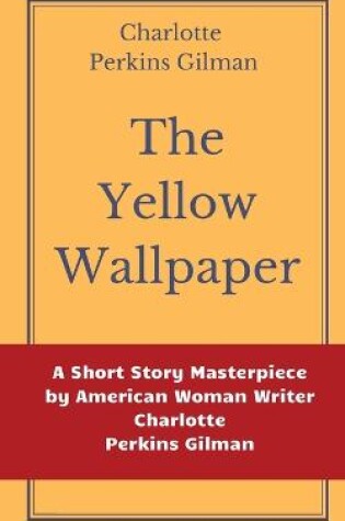 Cover of The Yellow Wallpaper by Charlotte Perkins Gilman