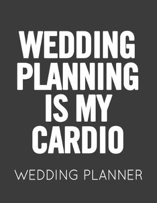 Book cover for Wedding Planning Is My Cardio