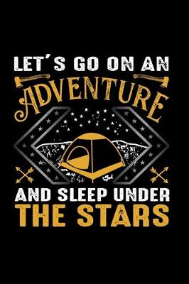 Book cover for Let's Go On An Adventure & Sleep Under The Stars