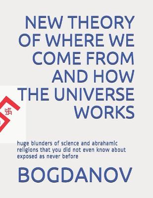 Book cover for New Theory of Where We Come from and How the Universe Works