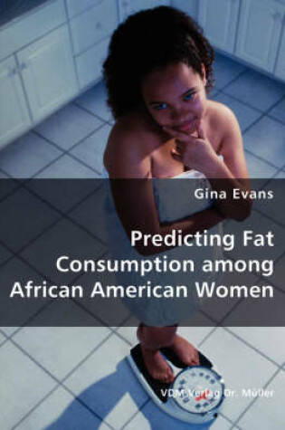 Cover of Predicting Fat Consumption among African American Women