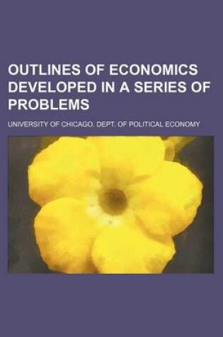 Cover of Outlines of Economics Developed in a Series of Problems