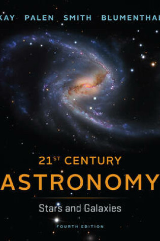 Cover of 21st Century Astronomy: Stars and Galaxies, 4th Edition, Volume 2 / Chapters 1 - 7; 13 - 24