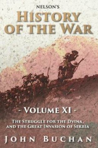 Cover of Nelson's History of the War - Volume XI. - The Struggle for the Dvina, and the Great Invasion of Serbia