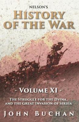 Book cover for Nelson's History of the War - Volume XI. - The Struggle for the Dvina, and the Great Invasion of Serbia