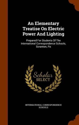 Book cover for An Elementary Treatise on Electric Power and Lighting