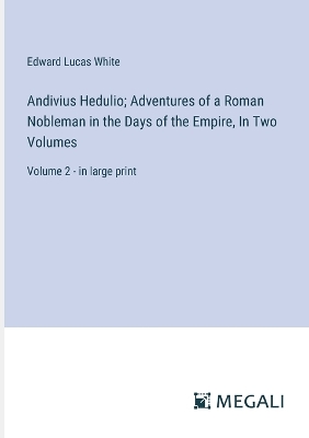 Book cover for Andivius Hedulio; Adventures of a Roman Nobleman in the Days of the Empire, In Two Volumes